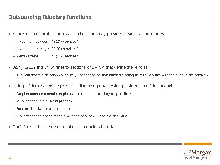 Outsourcing fiduciary functions Some financial professionals and other firms may provide services as fiduciaries