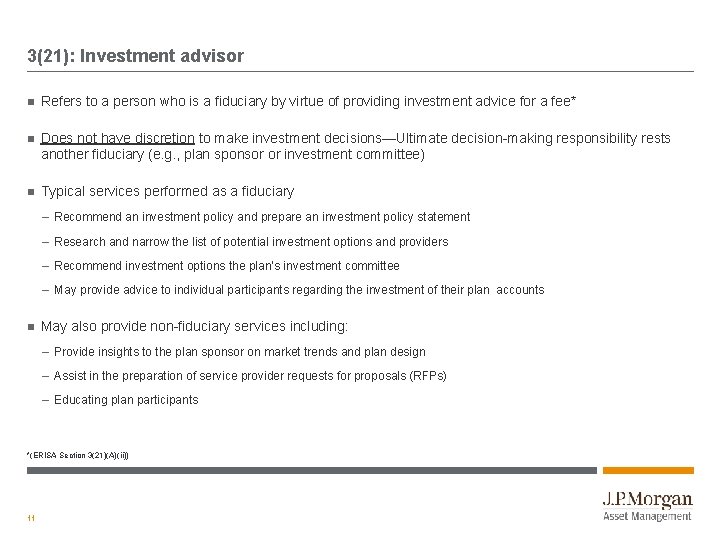 3(21): Investment advisor Refers to a person who is a fiduciary by virtue of