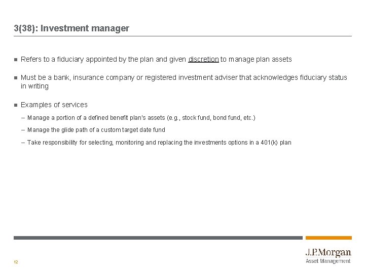 3(38): Investment manager Refers to a fiduciary appointed by the plan and given discretion