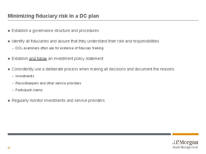 Minimizing fiduciary risk in a DC plan Establish a governance structure and procedures Identify