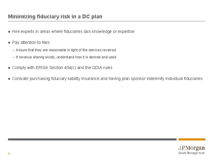 Minimizing fiduciary risk in a DC plan Hire experts in areas where fiduciaries lack
