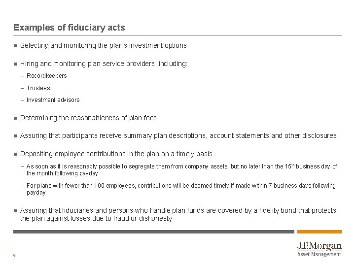 Examples of fiduciary acts Selecting and monitoring the plan’s investment options Hiring and monitoring