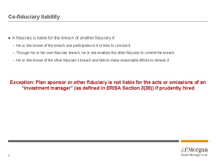 Co-fiduciary liability A fiduciary is liable for the breach of another fiduciary if: –
