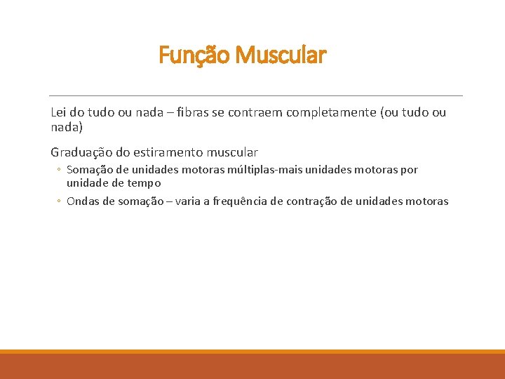 Função Muscular Lei do tudo ou nada – fibras se contraem completamente (ou tudo Função Muscular Lei do tudo ou nada – fibras se contraem completamente (ou tudo