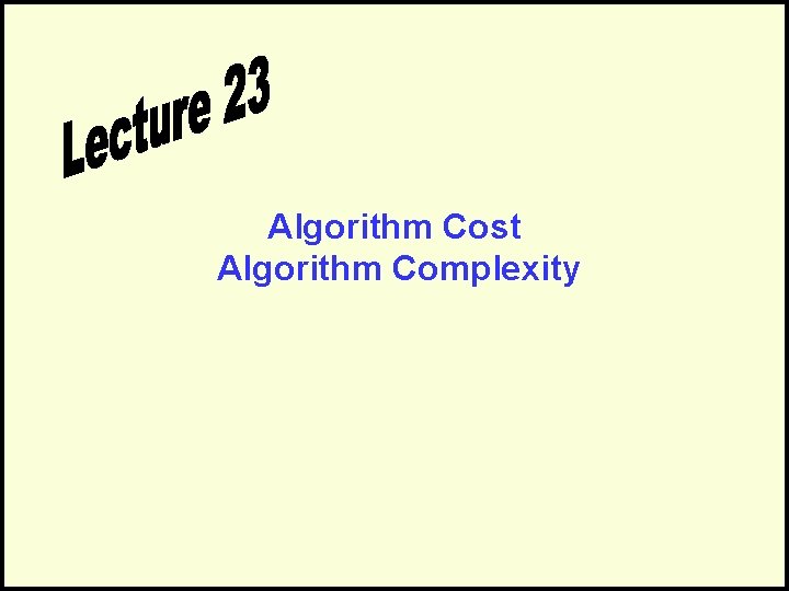 Algorithm Cost Algorithm Complexity 