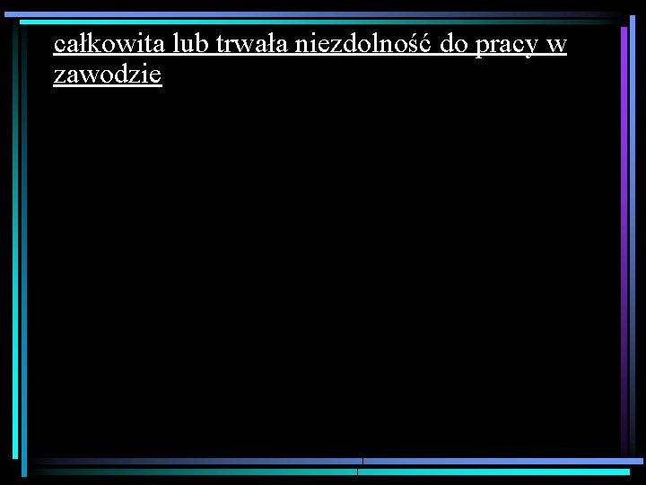 całkowita lub trwała niezdolność do pracy w zawodzie 