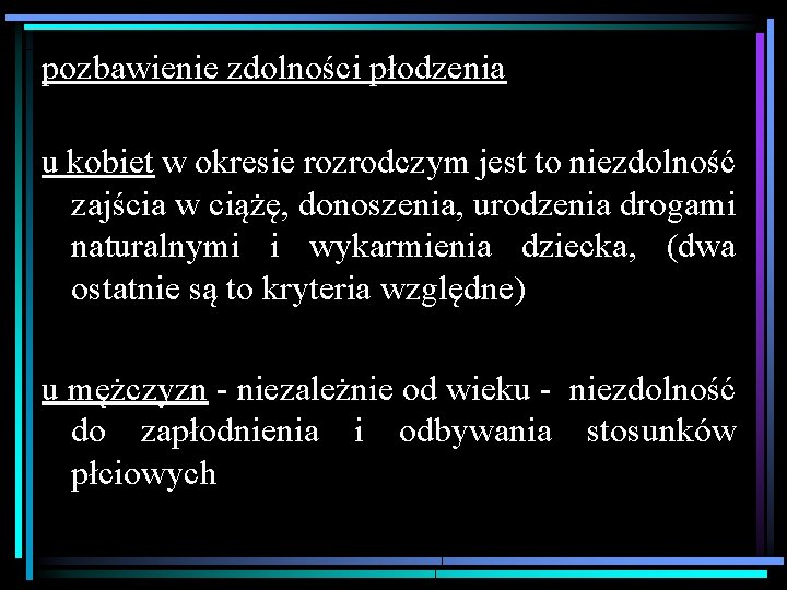 pozbawienie zdolności płodzenia u kobiet w okresie rozrodczym jest to niezdolność zajścia w ciążę,