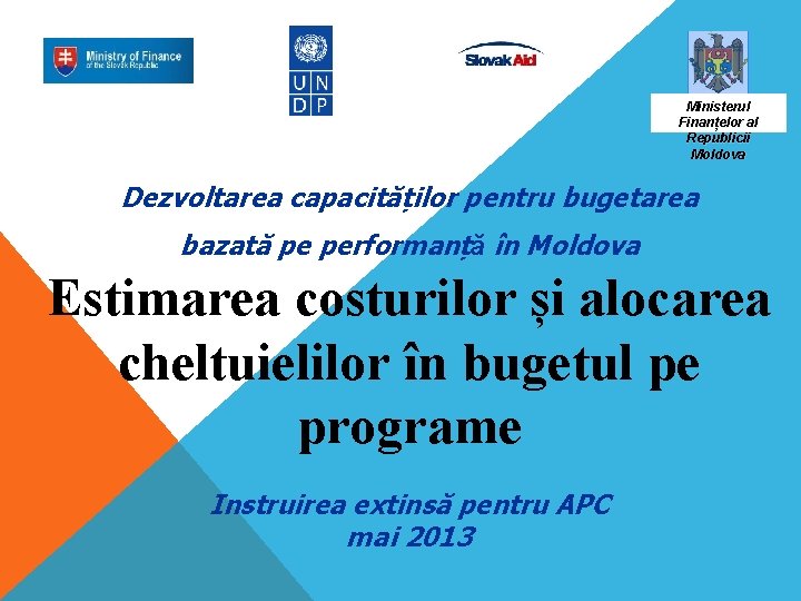 Ministerul Finanțelor al Republicii Moldova Dezvoltarea capacităților pentru bugetarea bazată pe performanță în Moldova