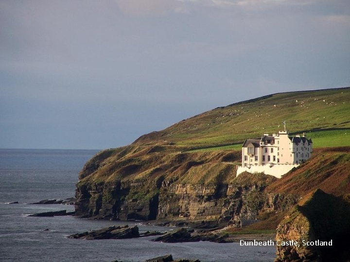 Dunbeath Castle, Scotland 