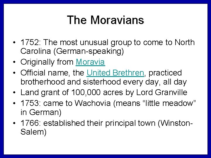 The Moravians • 1752: The most unusual group to come to North Carolina (German-speaking)