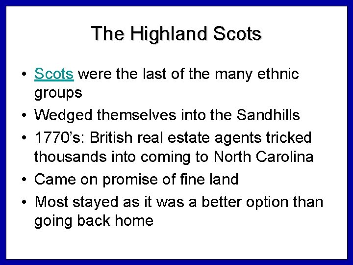 The Highland Scots • Scots were the last of the many ethnic groups •