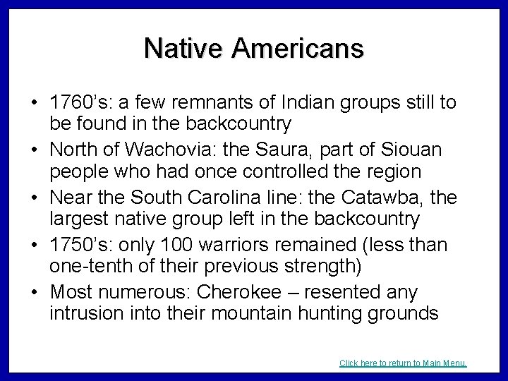 Native Americans • 1760’s: a few remnants of Indian groups still to be found