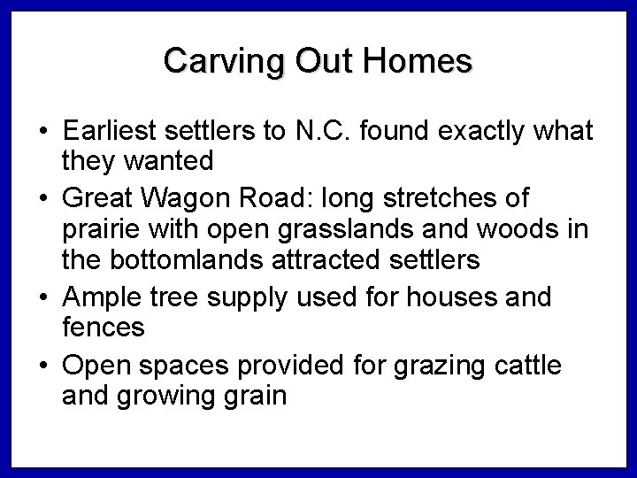 Carving Out Homes • Earliest settlers to N. C. found exactly what they wanted