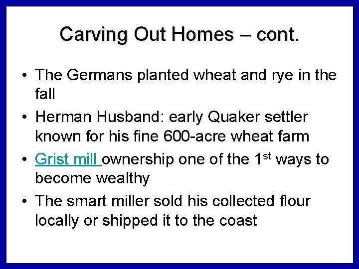 Carving Out Homes – cont. • The Germans planted wheat and rye in the