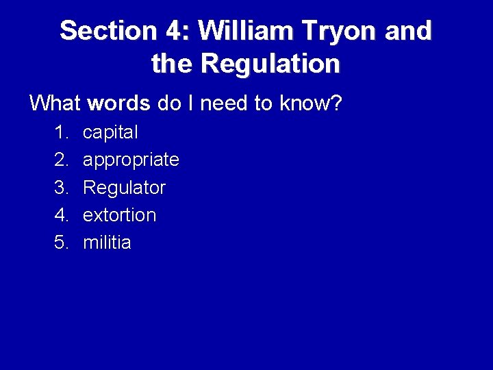 Section 4: William Tryon and the Regulation What words do I need to know?