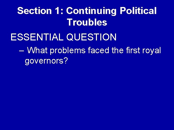 Section 1: Continuing Political Troubles ESSENTIAL QUESTION – What problems faced the first royal