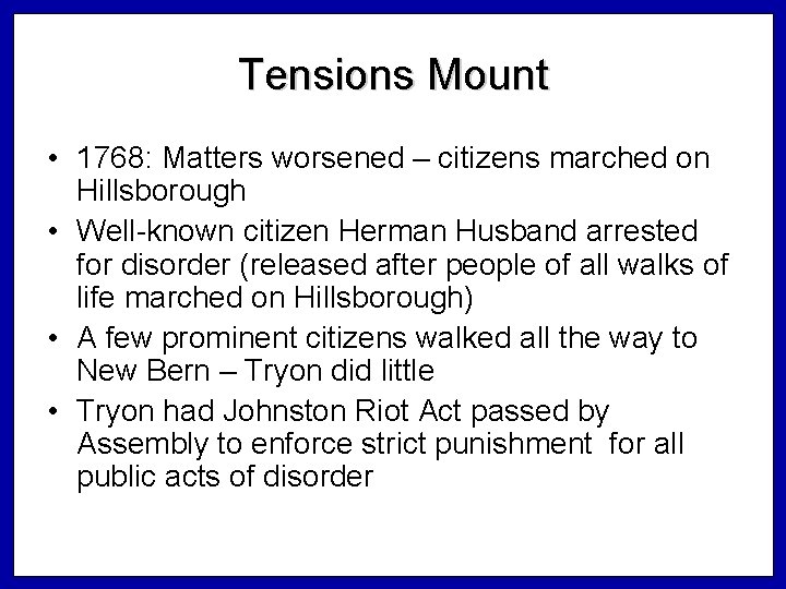 Tensions Mount • 1768: Matters worsened – citizens marched on Hillsborough • Well-known citizen