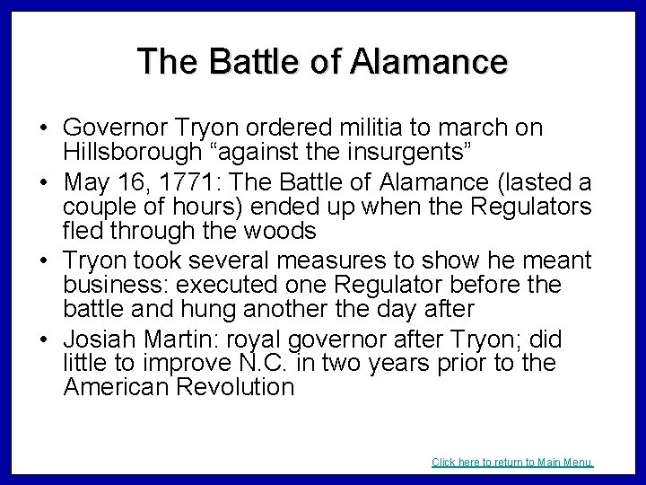 The Battle of Alamance • Governor Tryon ordered militia to march on Hillsborough “against