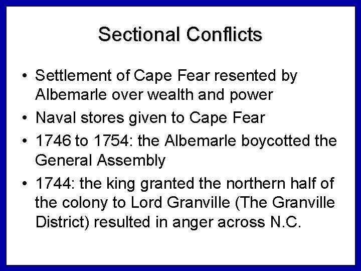Sectional Conflicts • Settlement of Cape Fear resented by Albemarle over wealth and power