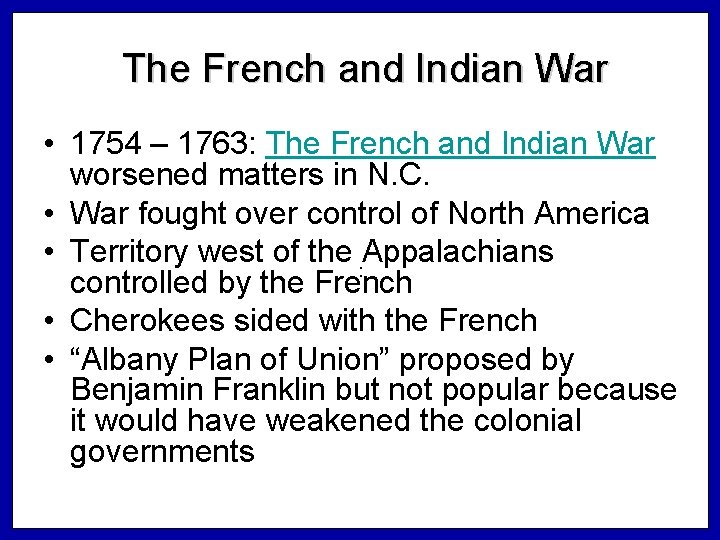 The French and Indian War • 1754 – 1763: The French and Indian War