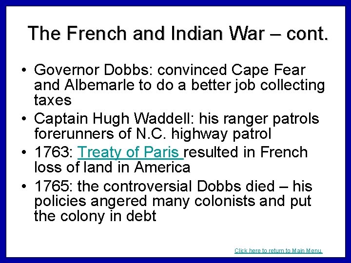 The French and Indian War – cont. • Governor Dobbs: convinced Cape Fear and