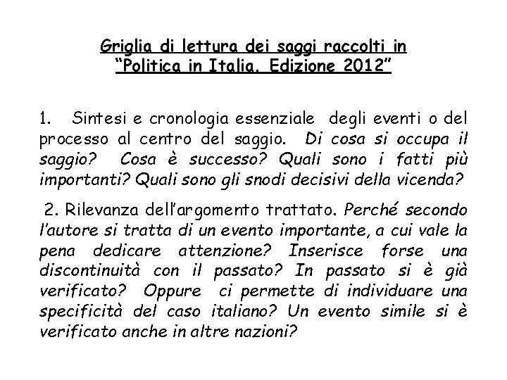 Griglia di lettura dei saggi raccolti in “Politica in Italia. Edizione 2012” 1. Sintesi