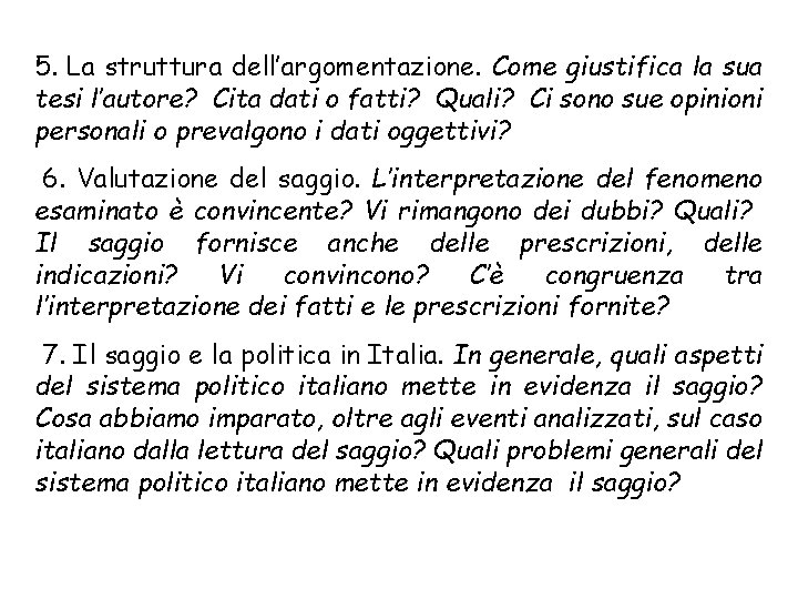 5. La struttura dell’argomentazione. Come giustifica la sua tesi l’autore? Cita dati o fatti?