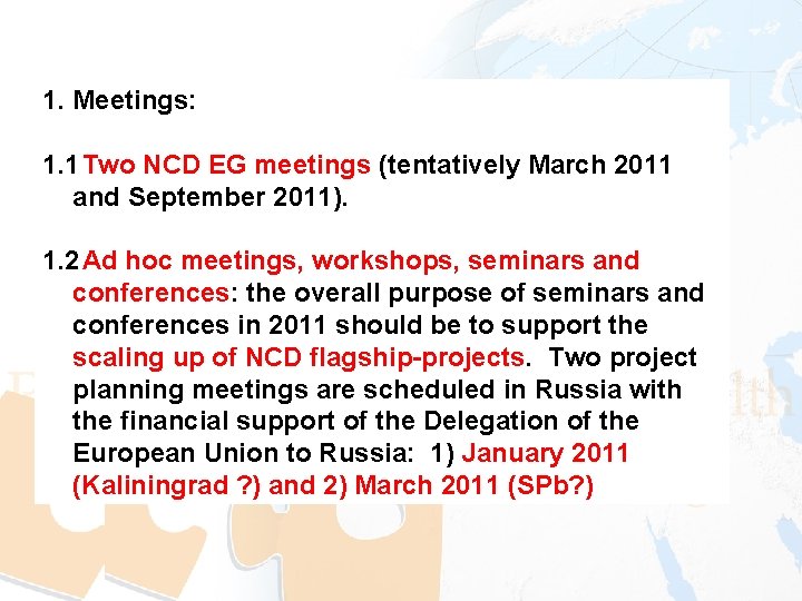 1. Meetings: 1. 1 Two NCD EG meetings (tentatively March 2011 and September 2011).