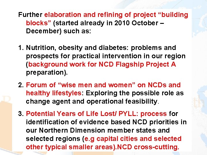 Further elaboration and refining of project “building blocks” (started already in 2010 October –