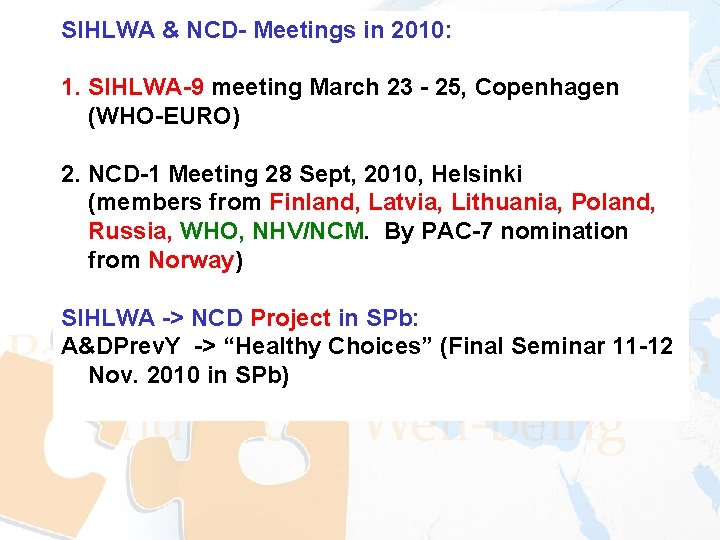 SIHLWA & NCD- Meetings in 2010: 1. SIHLWA-9 meeting March 23 - 25, Copenhagen