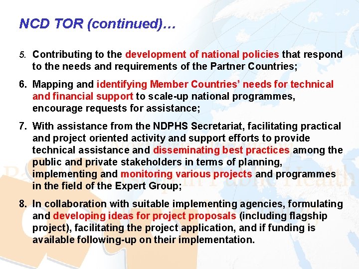 NCD TOR (continued)… 5. Contributing to the development of national policies that respond to