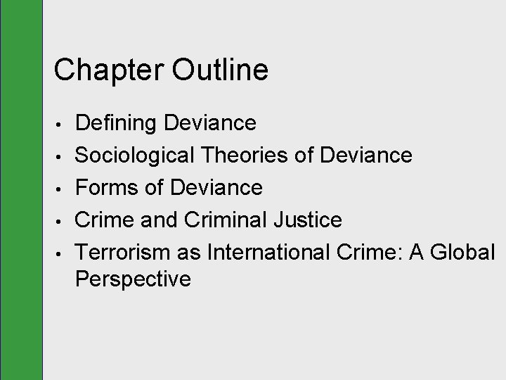 Chapter Outline • • • Defining Deviance Sociological Theories of Deviance Forms of Deviance