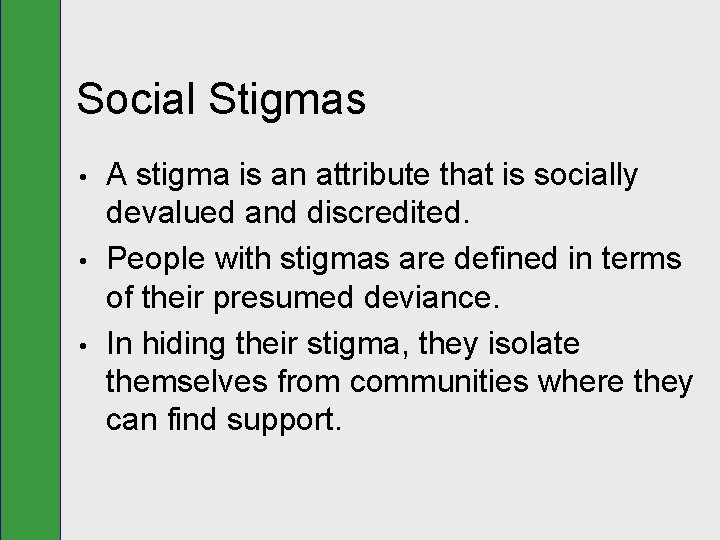 Social Stigmas • • • A stigma is an attribute that is socially devalued