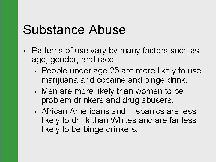 Substance Abuse • Patterns of use vary by many factors such as age, gender,