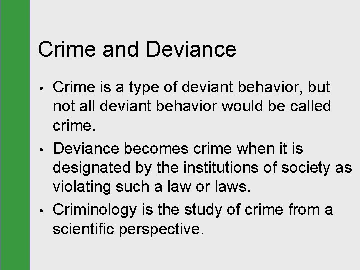 Crime and Deviance • • • Crime is a type of deviant behavior, but