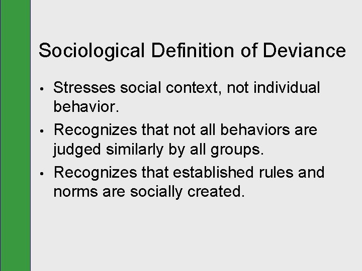 Sociological Definition of Deviance • • • Stresses social context, not individual behavior. Recognizes