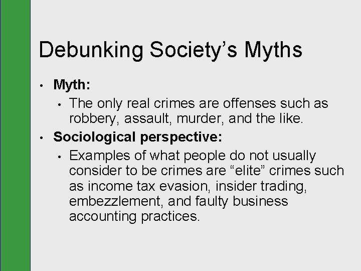 Debunking Society’s Myths • • Myth: • The only real crimes are offenses such