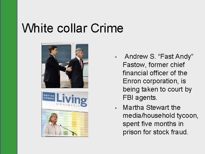 White collar Crime • • Andrew S. “Fast Andy” Fastow, former chief financial officer