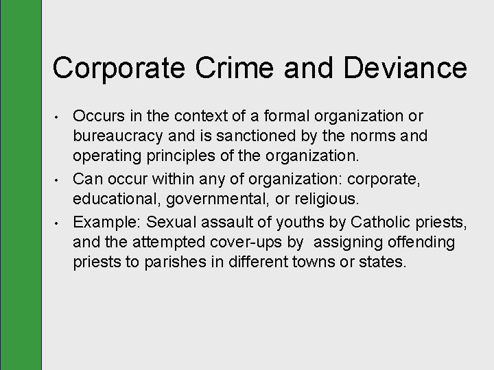 Corporate Crime and Deviance • • • Occurs in the context of a formal