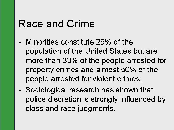 Race and Crime • • Minorities constitute 25% of the population of the United