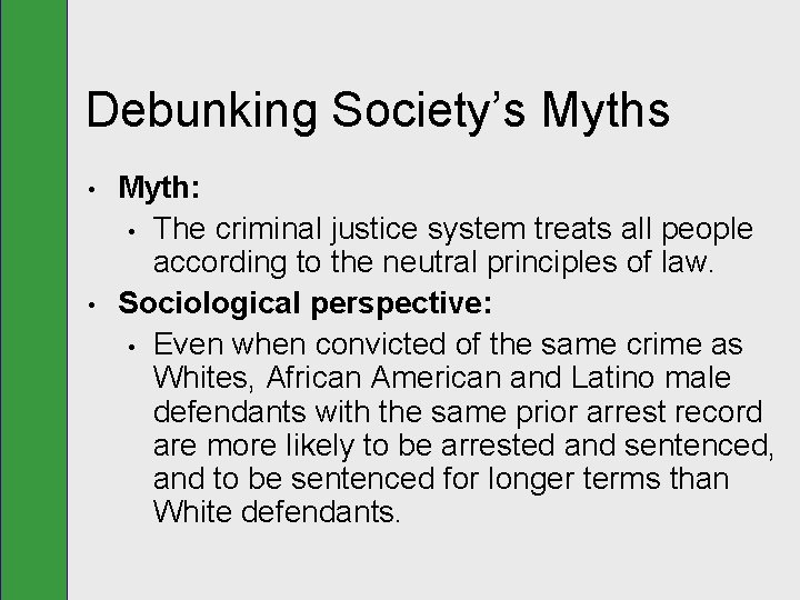 Debunking Society’s Myths • • Myth: • The criminal justice system treats all people