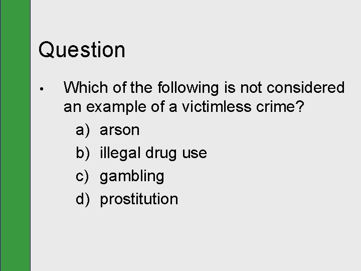 Question • Which of the following is not considered an example of a victimless