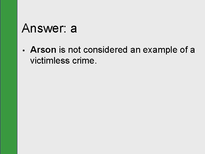 Answer: a • Arson is not considered an example of a victimless crime. 