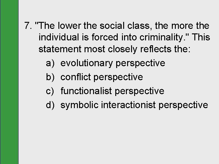 7. "The lower the social class, the more the individual is forced into criminality.