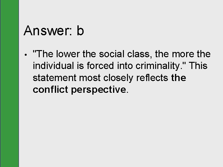 Answer: b • "The lower the social class, the more the individual is forced