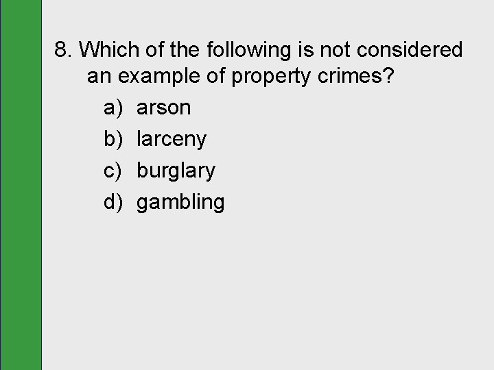 8. Which of the following is not considered an example of property crimes? a)