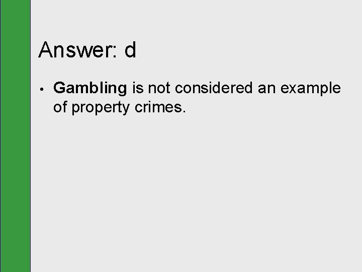 Answer: d • Gambling is not considered an example of property crimes. 