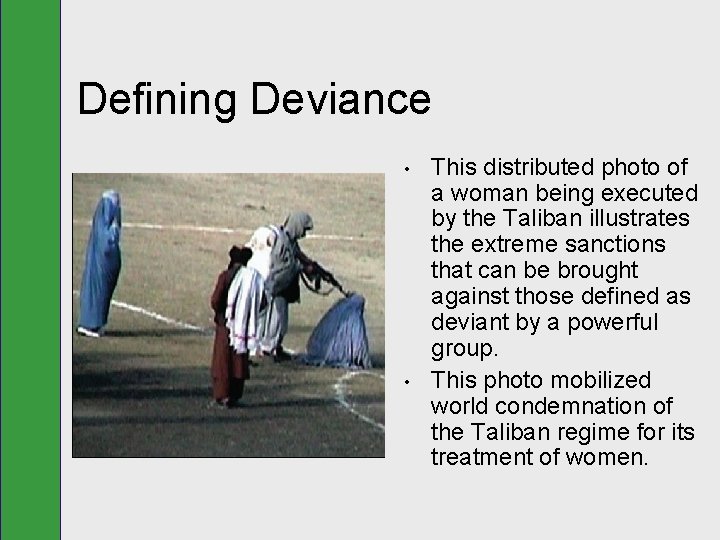 Defining Deviance • • This distributed photo of a woman being executed by the