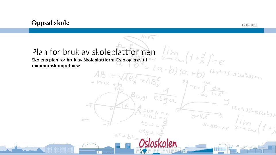 Oppsal skole Plan for bruk av skoleplattformen Skolens plan for bruk av Skoleplattform Oslo