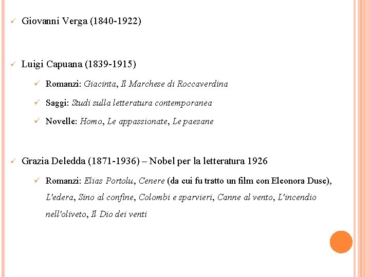 ü Giovanni Verga (1840 -1922) ü Luigi Capuana (1839 -1915) ü ü Romanzi: Giacinta,